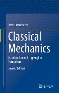 Classical Mechanics: Hamiltonian and Lagrangian Formalism, Second Edition (Repost)