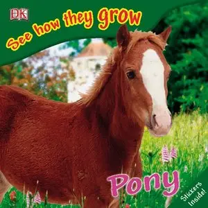 Pony (See How They Grow) by DK Publishing [Repost]