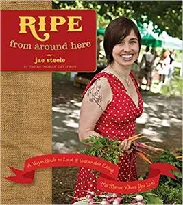 Ripe from Around Here: A Vegan Guide to Local and Sustainable Eating