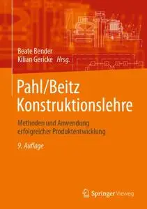 Pahl/Beitz Konstruktionslehre: Methoden und Anwendung erfolgreicher Produktentwicklung
