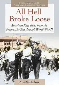 All Hell Broke Loose: American Race Riots from the Progressive Era through World War II