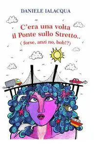 C’era una volta il Ponte sullo Stretto…