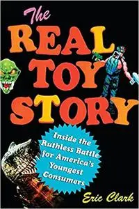The Real Toy Story: Inside the Ruthless Battle for America's Youngest