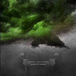 Shiny Toy Guns - Season Of Poison (2008)