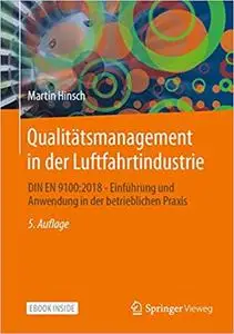 Qualitätsmanagement in der Luftfahrtindustrie: DIN EN 9100:2018 - Einführung und Anwendung in der betrieblichen Praxis, 5. Aufl