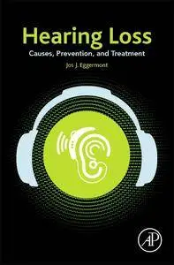 Hearing Loss: Causes, Prevention, and Treatment