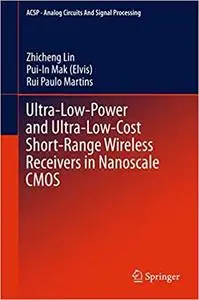 Ultra-Low-Power and Ultra-Low-Cost Short-Range Wireless Receivers in Nanoscale CMOS