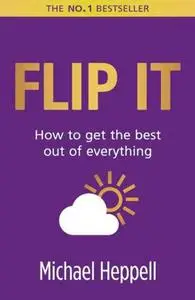 Flip it how to get the best out of everything