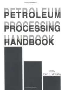 John J. McKetta - Petroleum Processing Handbook $390