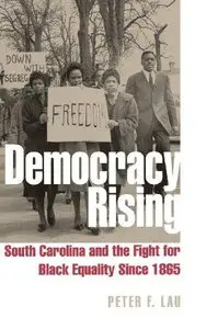 Democracy Rising: South Carolina and the Fight for Black Equality Since 1865 (Repost)