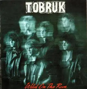 Tobruk - Wild On The Run (1985)