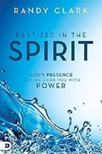 Baptized in the Spirit: God's Presence Resting Upon You With Power