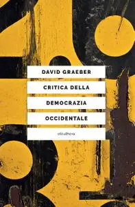 David Graeber - Critica della democrazia occidentale