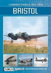 Bristol: Company Profile 1910-1959 (Aeroplane Company Profile)