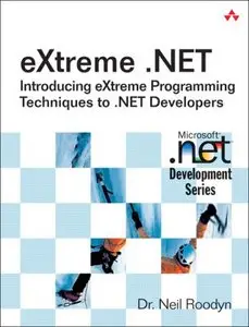 eXtreme .NET: Introducing eXtreme Programming Techniques to .NET Developers (Repost)