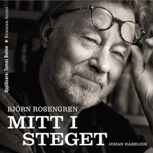 «Mitt i steget» by Johan Hakelius,Björn Rosengren