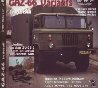 WWP Present Vehicle Line No.6: GAZ - 66 Variants in Detail Including Russian ZU-23-2 23mm Universal Anti Aircraft Gun