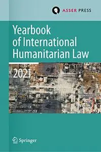 Yearbook of International Humanitarian Law, Volume 24 (2021)