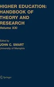 Higher Education: Handbook of Theory and Research Vol XXI