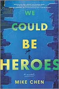 We Could Be Heroes: a novel