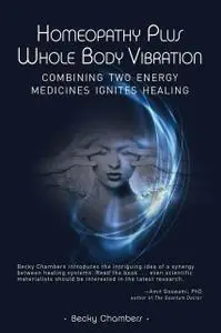 «Homeopathy Plus Whole Body Vibration» by Becky Chambers