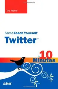 Sams Teach Yourself Twitter in 10 Minutes 1st Edition