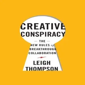Leigh Thompson - Creative Conspiracy: The New Rules of Breakthrough Collaboration (Audiobook)