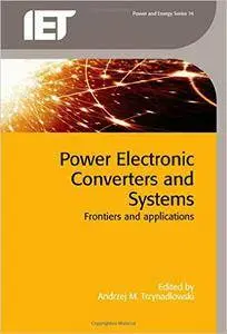 Power Electronic Converters and Systems: Frontiers and Applications