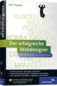 Der erfolgreiche Webdesigner: Der Praxisleitfaden für Selbstständige