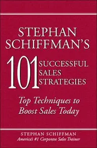 Stephan Schiffman's 101 Successful Sales Strategies: Top Techniques to Boost Sales Today (repost)