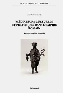 Anne Gangloff, "Médiateurs culturels et politiques dans l'Empire romain : Voyages, conflits, identités"