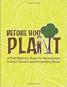 Before You Plant: A Plant Selection Guide for Homeowners in North Carolina and Surrounding States