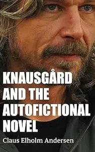 Knausgård and the Autofictional Novel