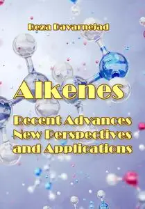 "Alkenes: Recent Advances, New Perspectives and Applications" ed. by Reza Davarnejad