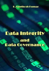 "Data Integrity and Data Governance" ed. by B. Santhosh Kumar
