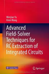 Advanced Field-Solver Techniques for RC Extraction of Integrated Circuits