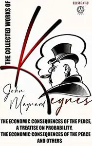 The Collected Works of John Maynard Keynes. Illustated