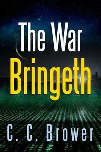 «The War Bringeth: Two Short Stories» by C.C. Brower