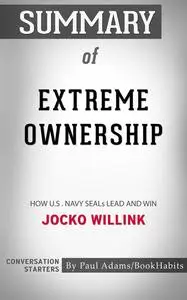 «Summary of Extreme Ownership» by Paul Adams