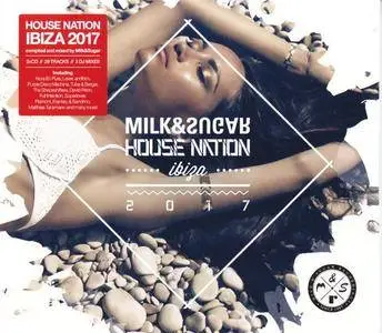 VA - Milk And Sugar: House Nation Ibiza 2017 (2017)