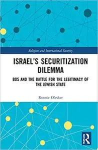 Israel’s Securitization Dilemma: BDS and the Battle for the Legitimacy of the Jewish State