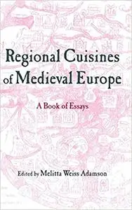 Regional Cuisines of Medieval Europe: A Book of Essays