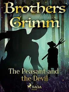 «The Peasant and the Devil» by Brothers Grimm