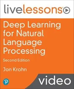 LiveLessons - Deep Learning for Natural Language Processing, 2nd Edition