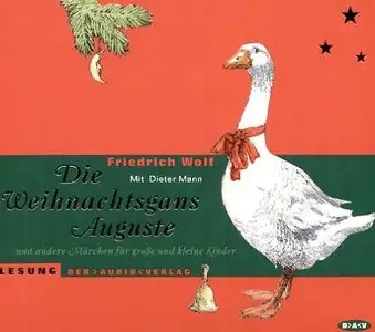 Friedrich Wolf - Die Weihnachtsgans Auguste