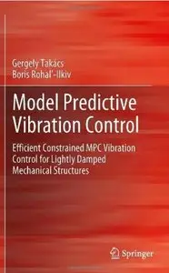 Model Predictive Vibration Control: Efficient Constrained MPC Vibration Control for Lightly Damped Mechanical Structures