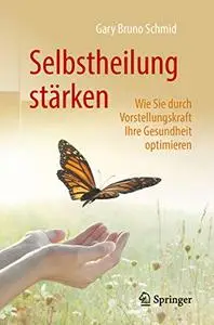 Selbstheilung stärken: Wie Sie durch Vorstellungskraft Ihre Gesundheit optimieren (Repost)