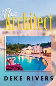 «The Architect» by Deke Rivers