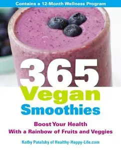 365 Vegan Smoothies: Boost Your Health With a Rainbow of Fruits and Veggies (repost)