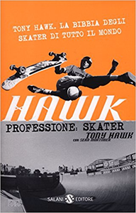 Hawk. Professione skater - Tony Hawk